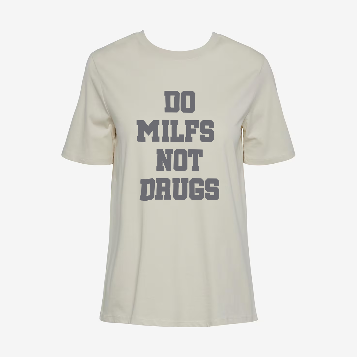 Do Milfs Not Drugs Printed T-shirt