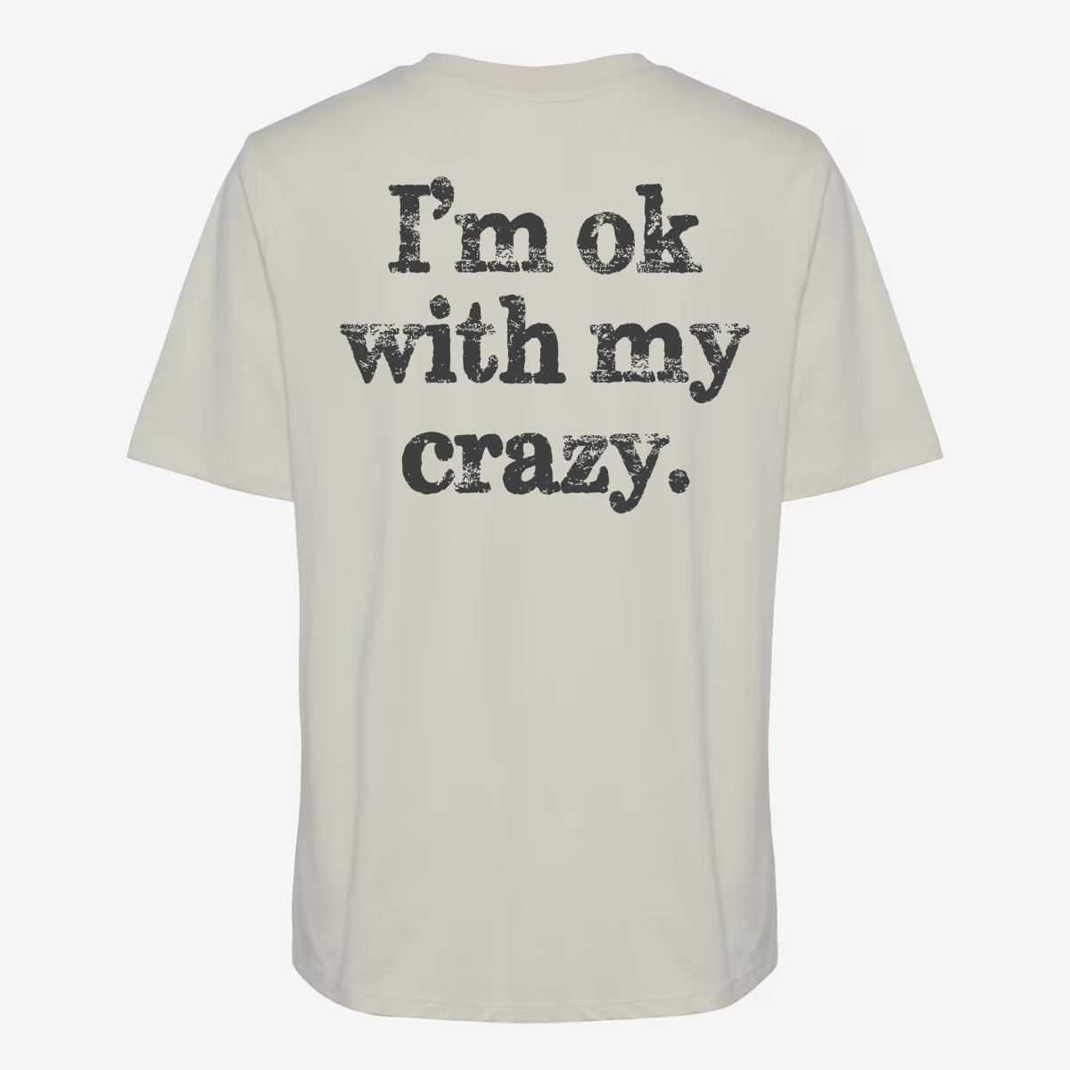 Iâm Ok With My Crazy T-shirt