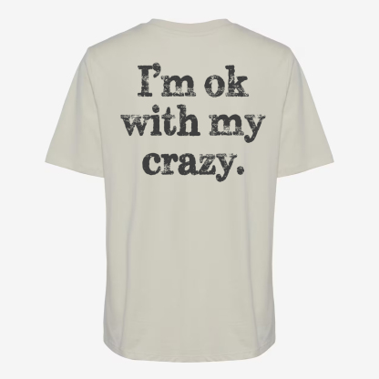Iâm Ok With My Crazy T-shirt