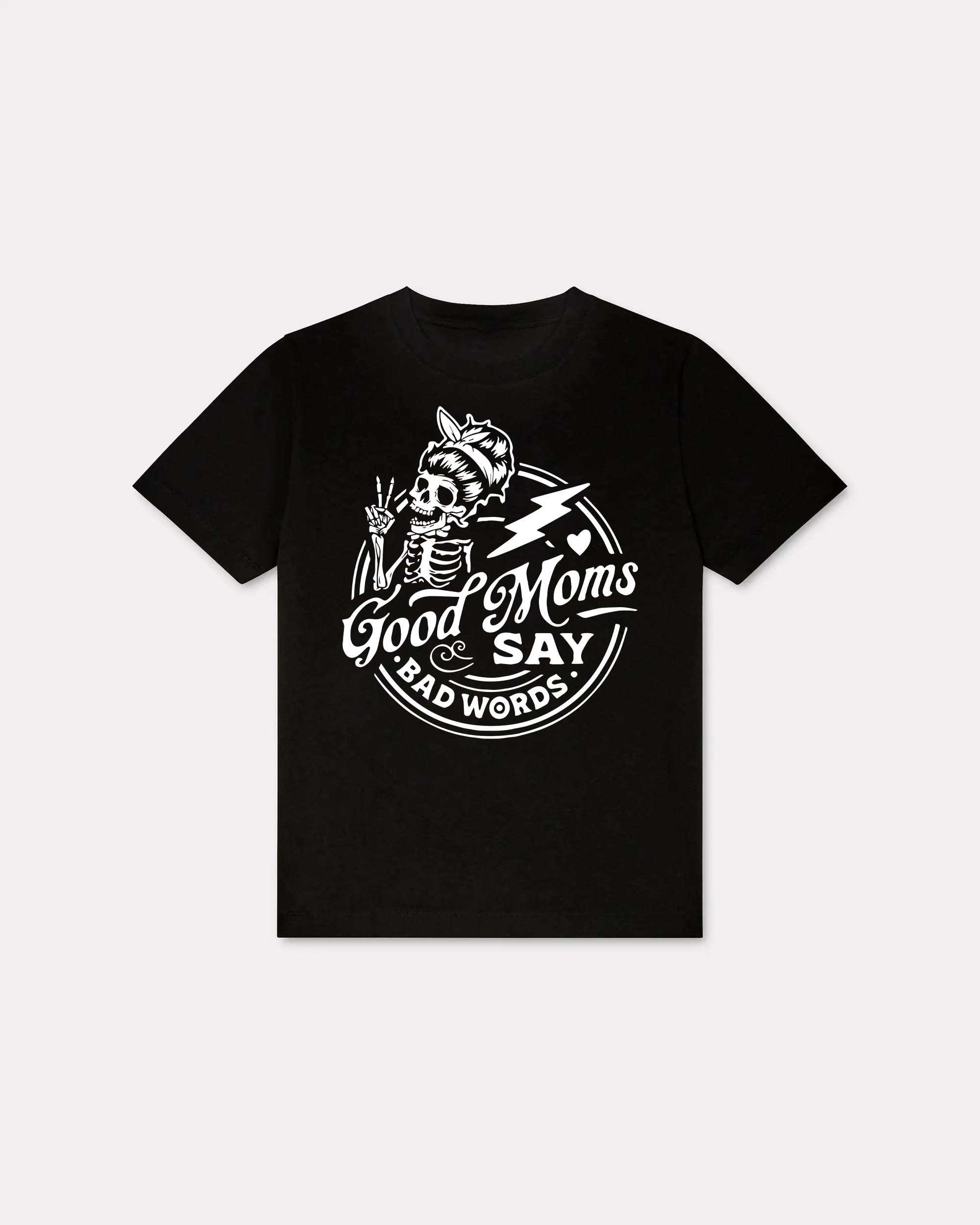 Good Moms Say Bad Words T-shirt