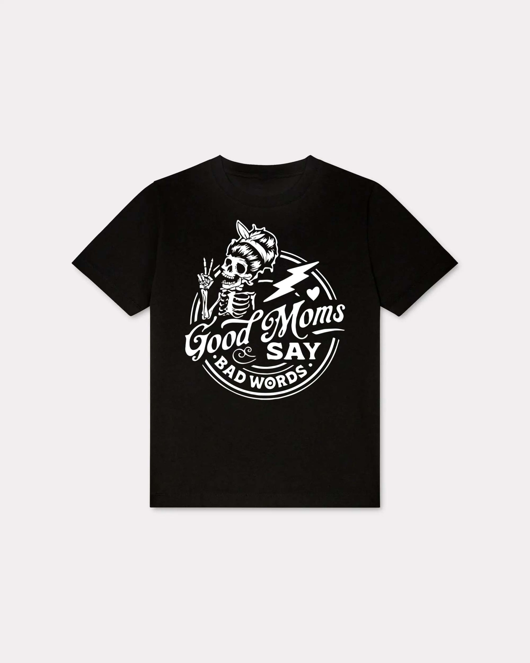 Good Moms Say Bad Words T-shirt