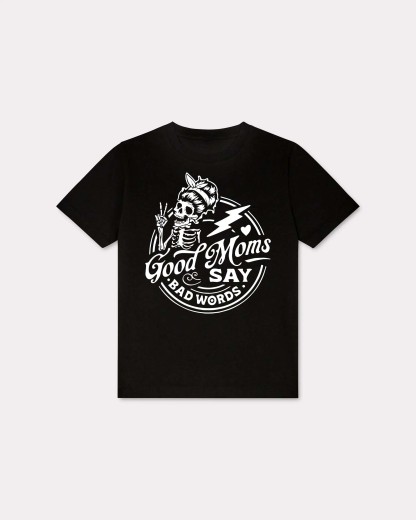 Good Moms Say Bad Words T-shirt