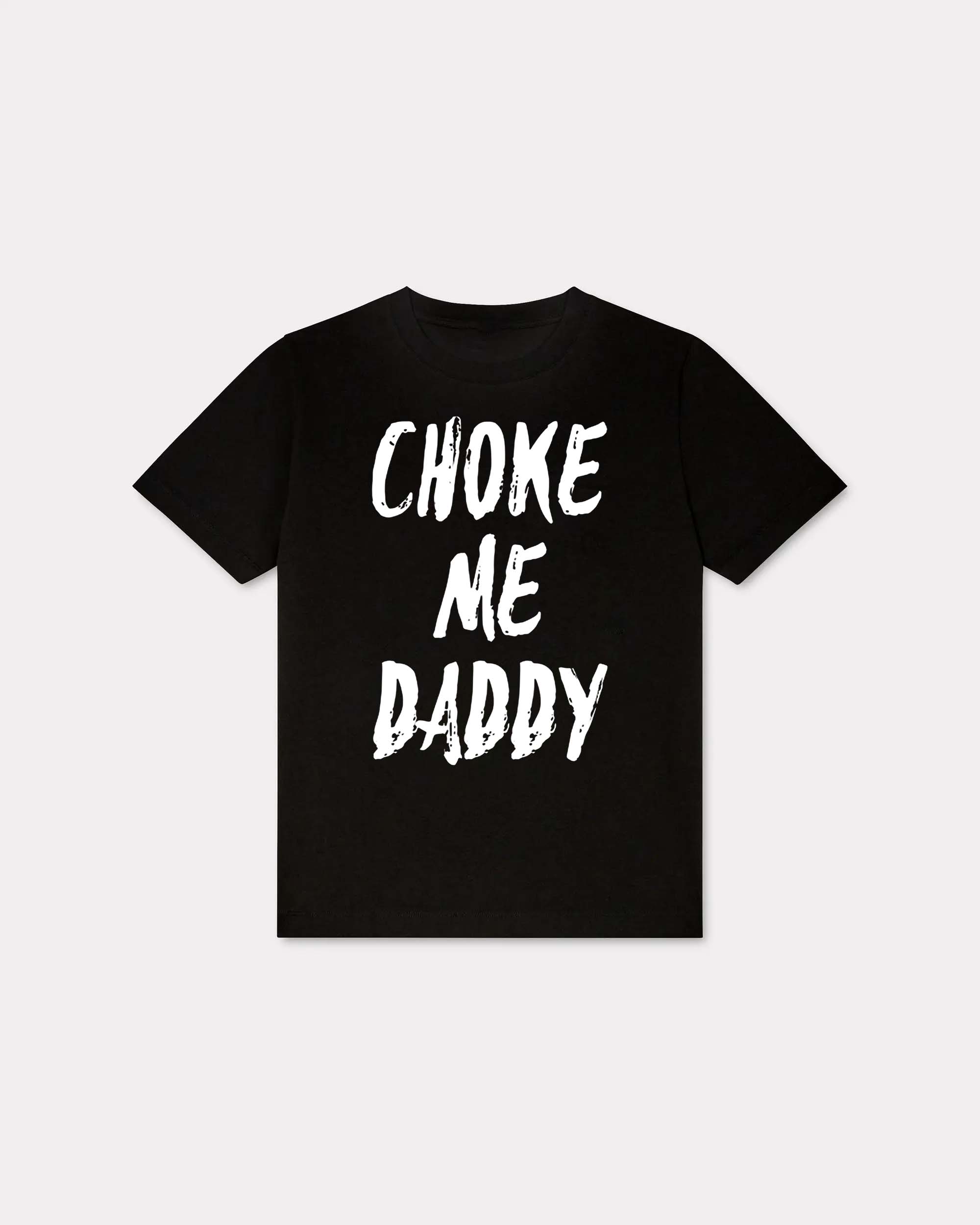 Choke Me Daddy T-shirt