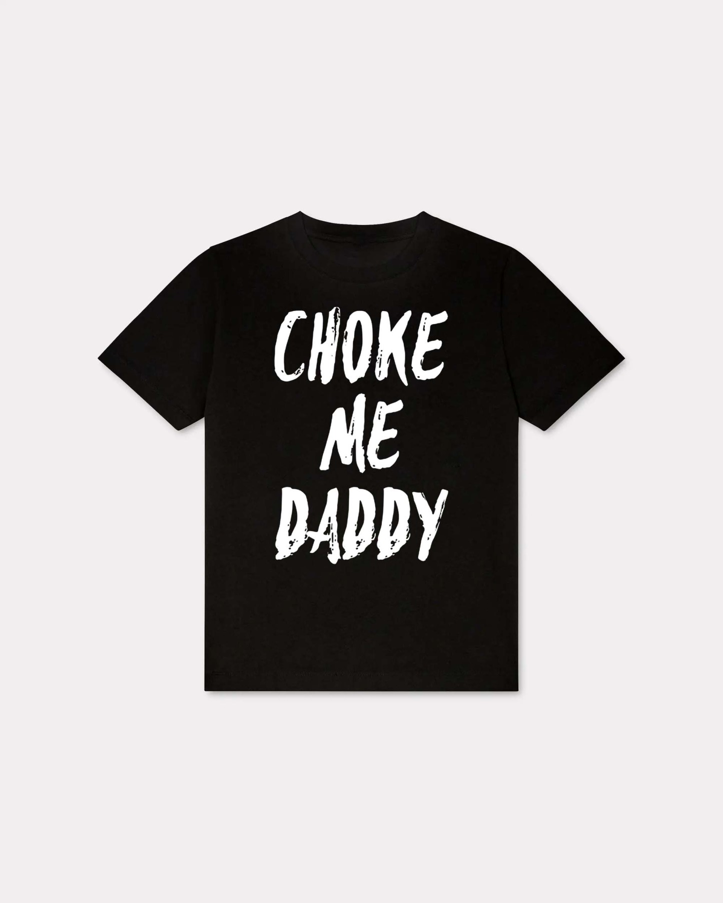 Choke Me Daddy T-shirt