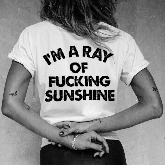I'm A Ray Of Fucking Sunshine T-shirt