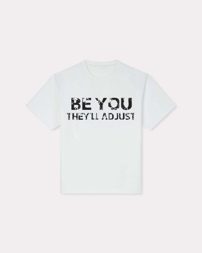 Be You They'll Adjust T-shirt