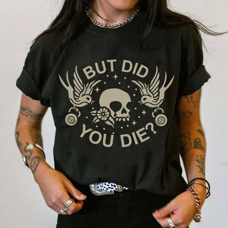 But Did You Die Skull T-shirt