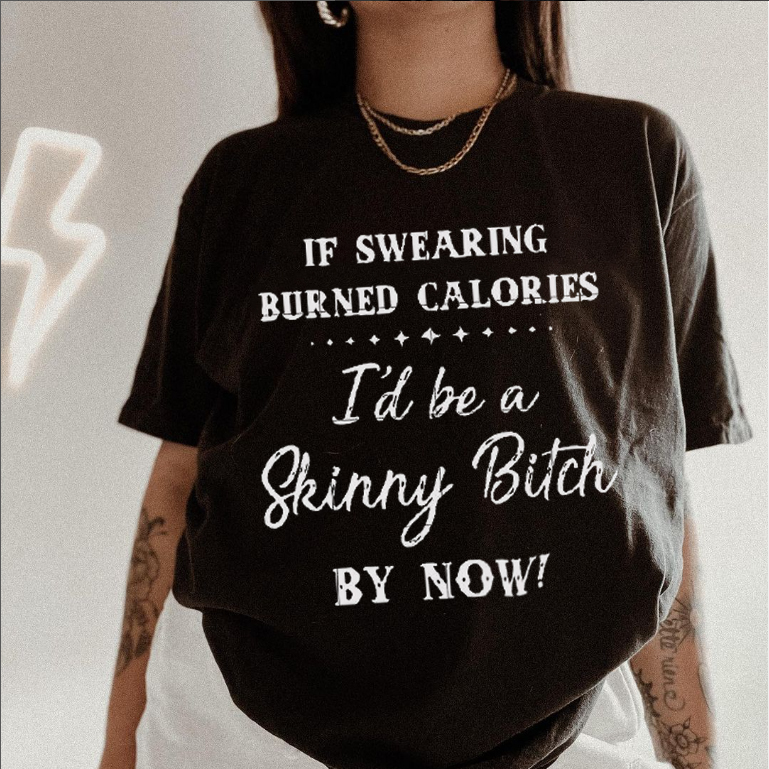If Swearing Burned Calories T-shirt