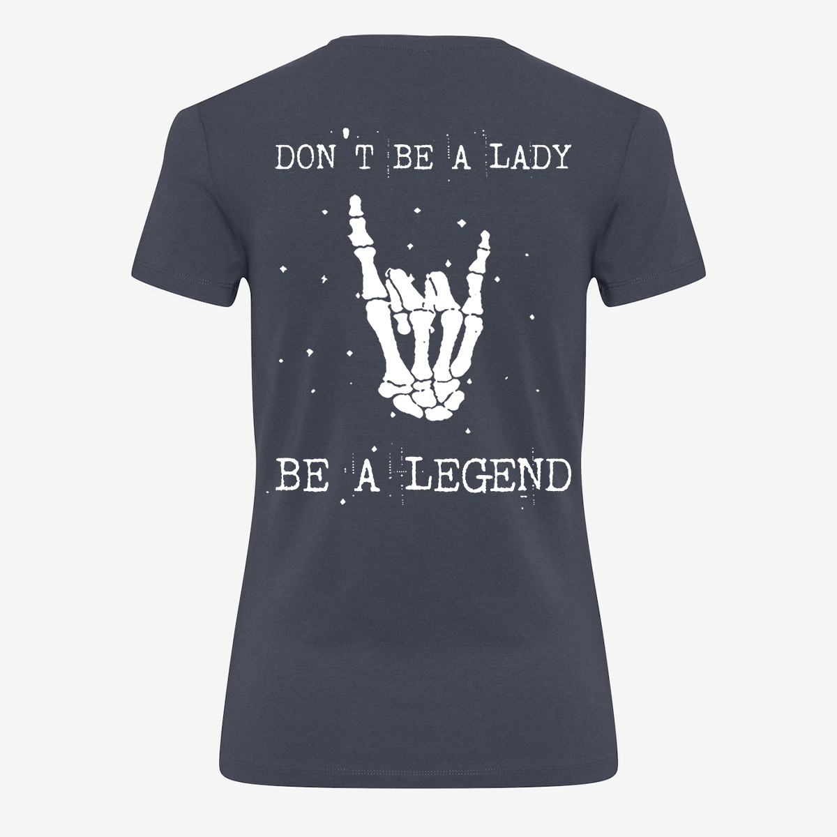 Don't Be A Lady Be A Legend T-shirt