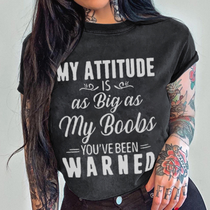 My Attitude Is As Big As My Boobs T-shirt