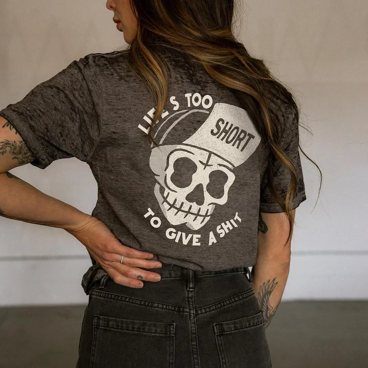 Life's Too Short To Give A Shit T-shirt
