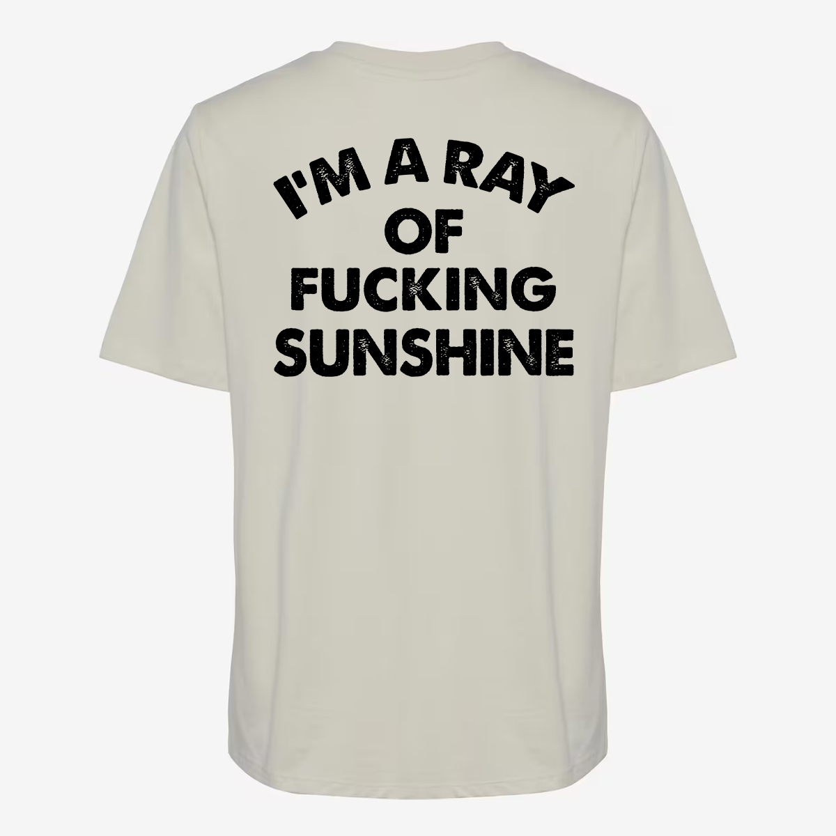 I'm A Ray Of Fucking Sunshine T-shirt