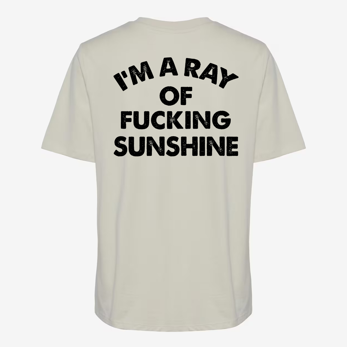 I'm A Ray Of Fucking Sunshine T-shirt