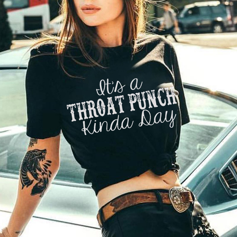 It's A Throat Punch Kinda Day T-shirt