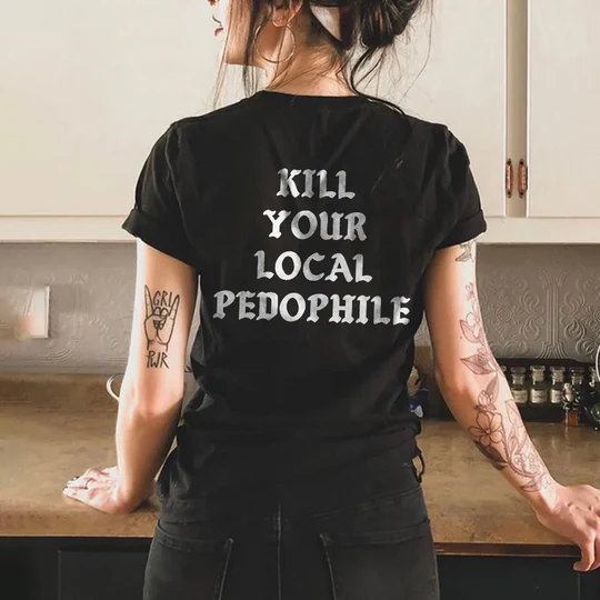 Kill Your Local Pedophile T-shirt