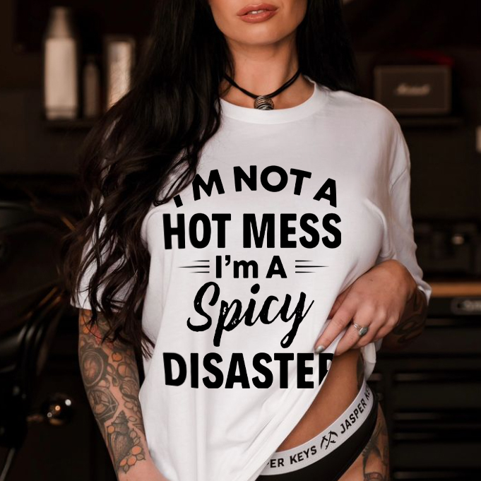 I'm Not A Hot Mess I'm Spicy Disaster Printed Women's T-shirt