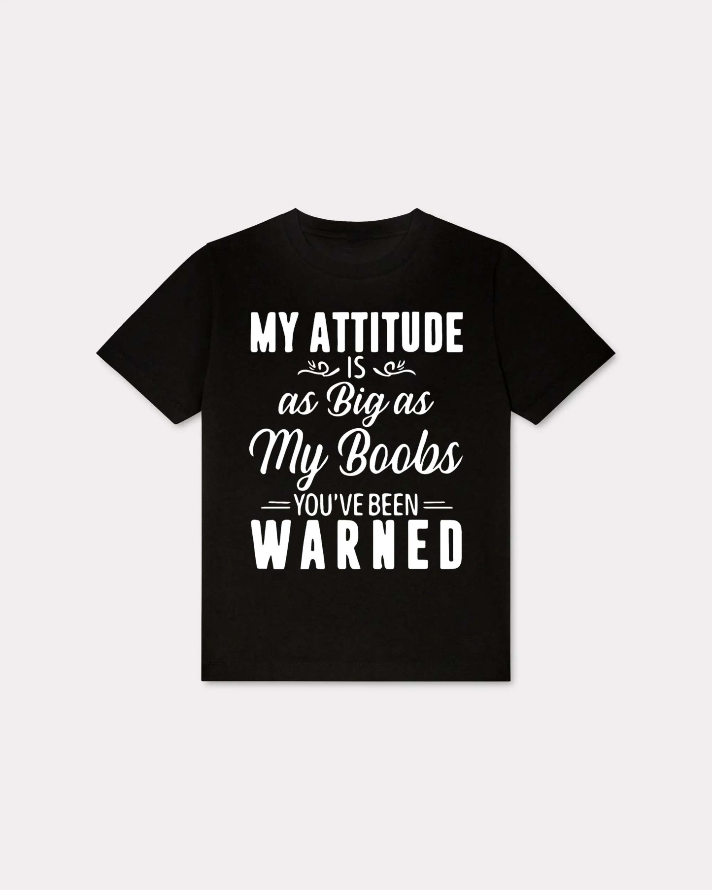 My Attitude Is As Big As My Boobs T-shirt