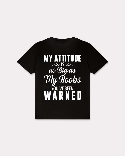 My Attitude Is As Big As My Boobs T-shirt