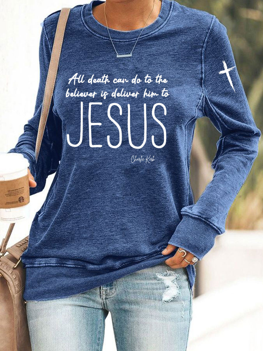 Women's All Death Can Do To The Believer Is Deliver Him To Jesus Printed Sweatshirt
