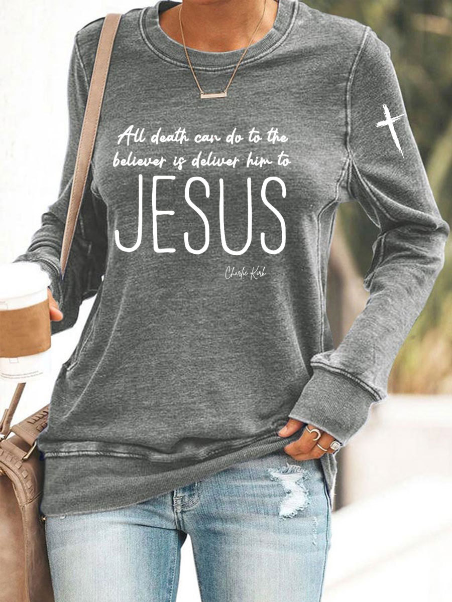 Women's All Death Can Do To The Believer Is Deliver Him To Jesus Printed Sweatshirt