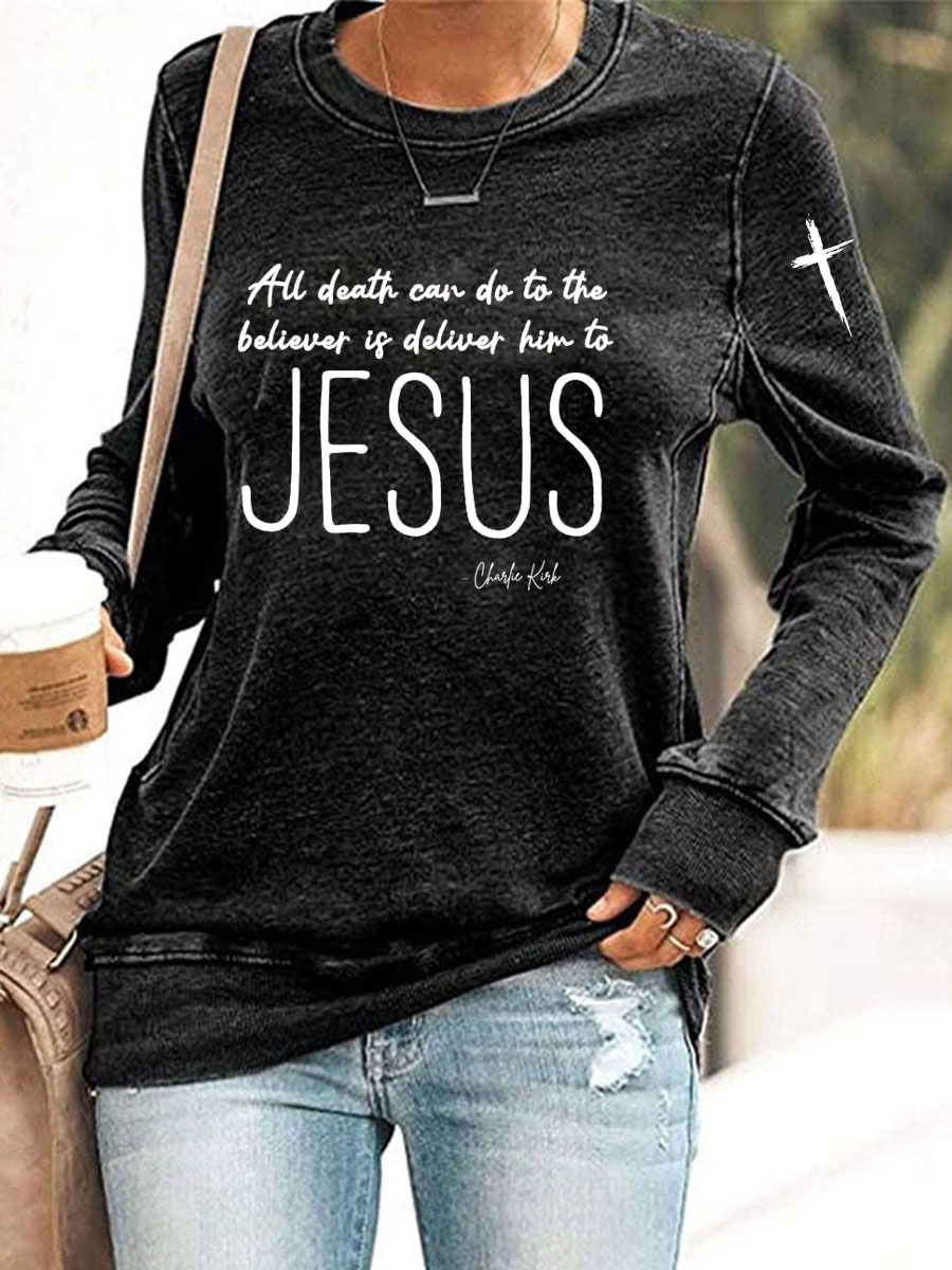 Women's All Death Can Do To The Believer Is Deliver Him To Jesus Printed Sweatshirt
