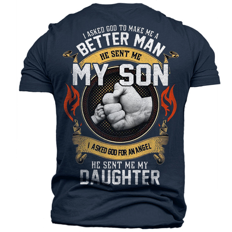 I Asked God To Make A Better Man He Sent My Son I Asked God For An Angel He Sent My Daughter Cotton Tee-Unitsen