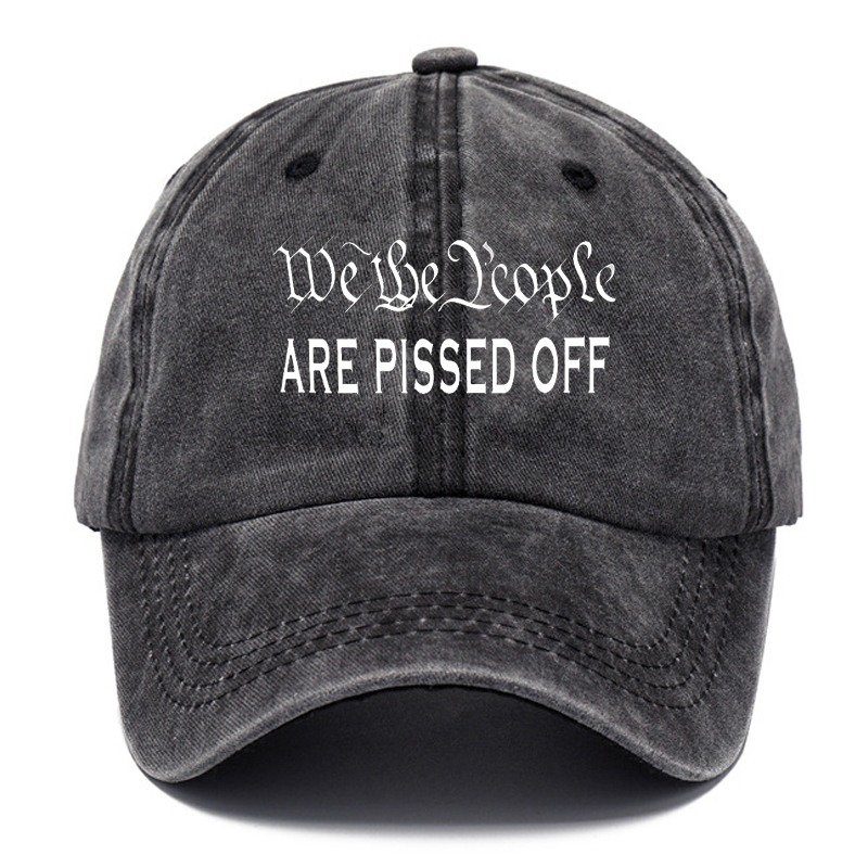We The People Are Pissed Off Printed Baseball Cap Washed Cotton Hat-Unitsen