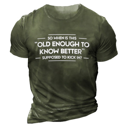 So When Is This Old Enough To Know Better Supposed To Kick In Men's T-shirt-Unitsen