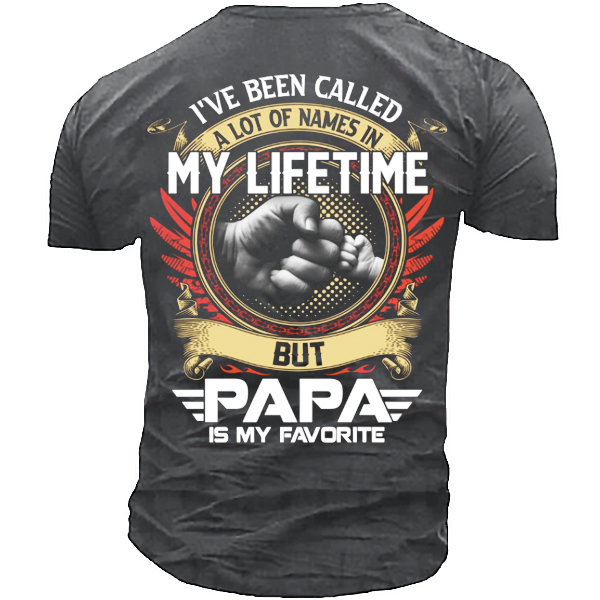 I've Been Called A Lot Of Names In My Life Time But Papa Is Favorite T-Shirt-Unitsen