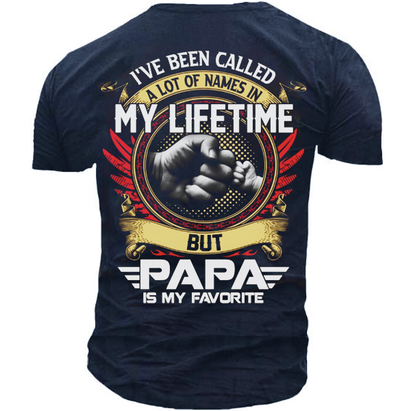 I've Been Called A Lot Of Names In My Life Time But Papa Is Favorite T-Shirt-Unitsen