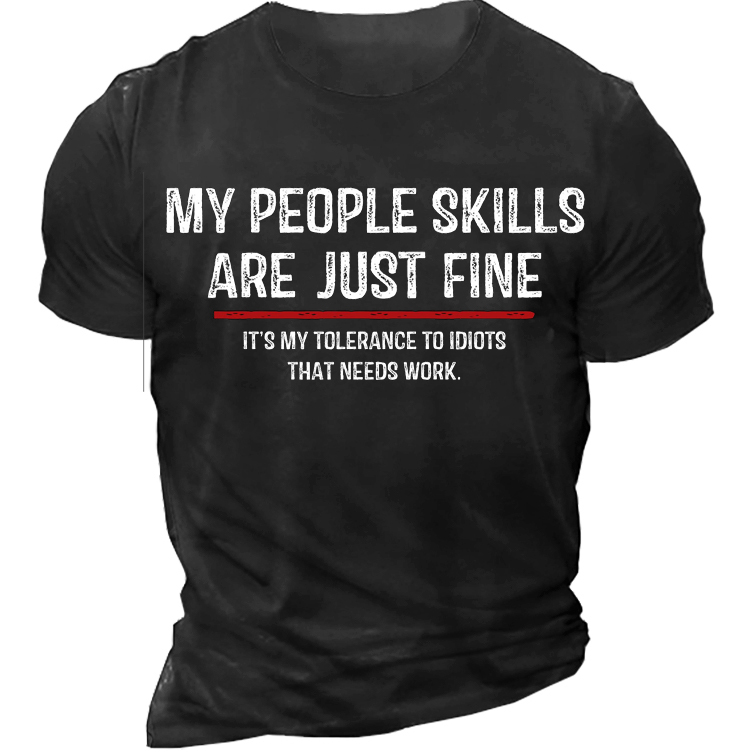 My People Skills Are Just Fine It's My Tolerance To Idiots That Need Work Men's T-Shirt-Unitsen