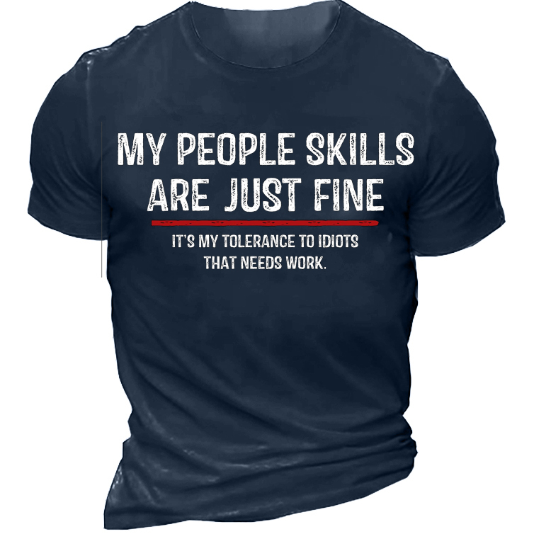 My People Skills Are Just Fine It's My Tolerance To Idiots That Need Work Men's T-Shirt-Unitsen