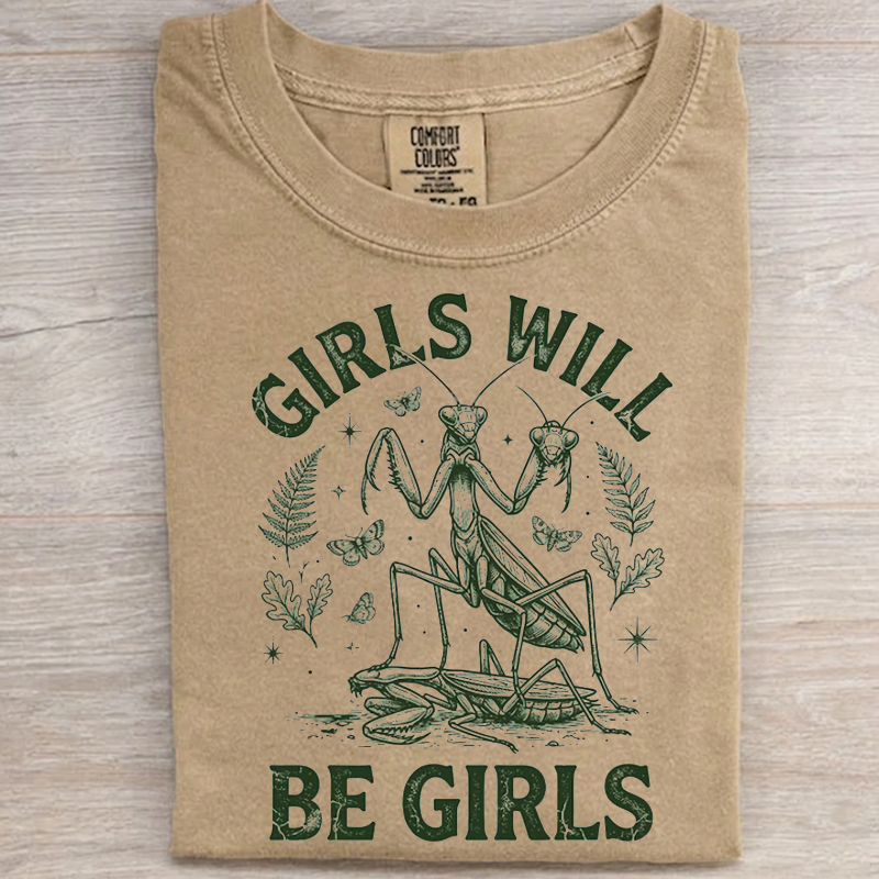 Girls Will Be Girls Mantis T-shirt