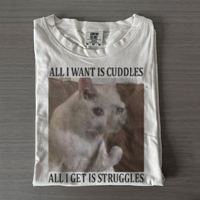 All I Want Is Cuddles All I Get Is Struggles Funny Cat Meme T-shirt