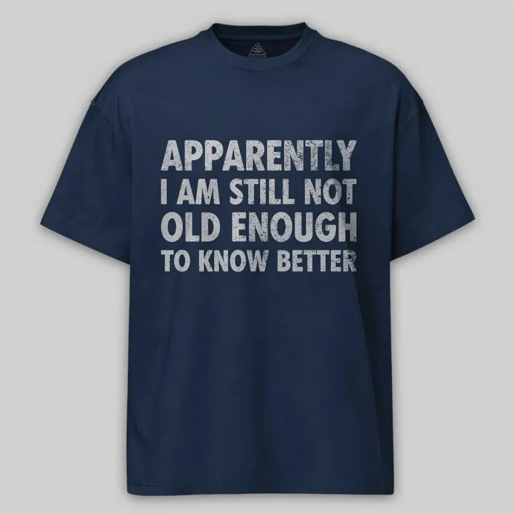 Maturelion Apparently I'm Still Not Old Enough to Know Bette Cotton T-shirt