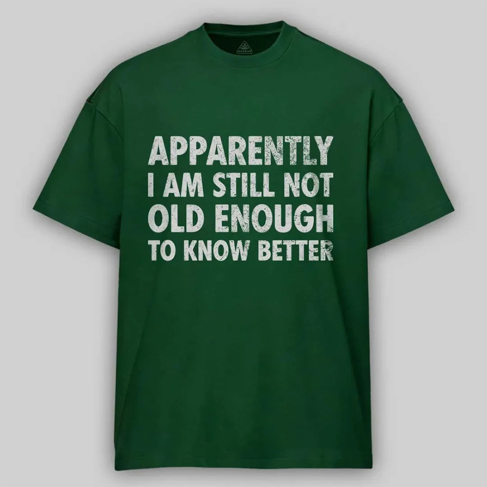 Maturelion Apparently I'm Still Not Old Enough to Know Bette Cotton T-shirt