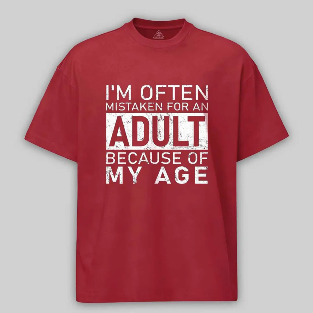 I'm Often Mistaken For An Adult Funny T-shirt