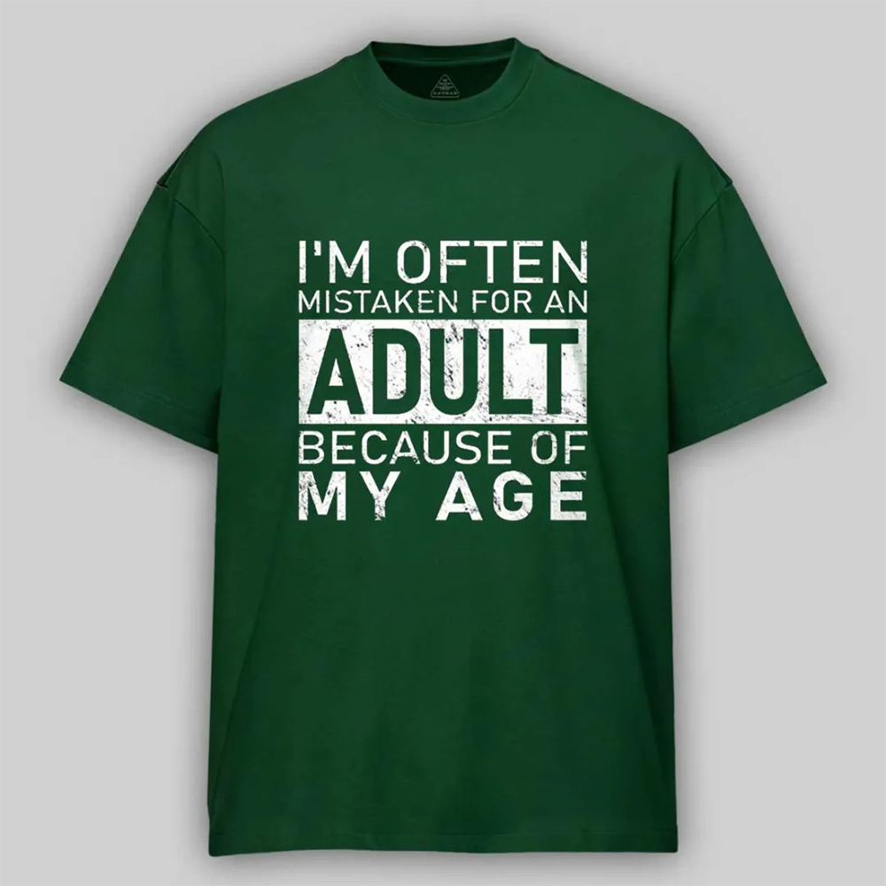 I'm Often Mistaken For An Adult Funny T-shirt