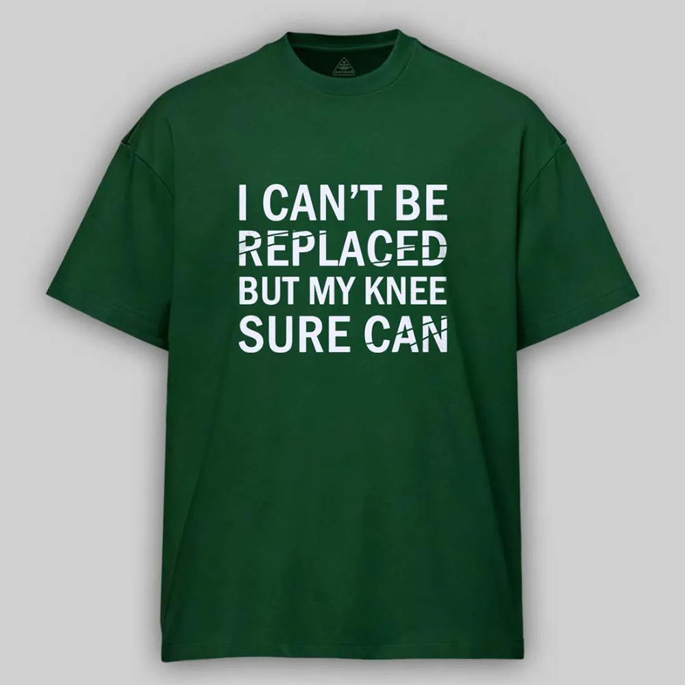 I Can't Be Replaced But My Knee Sure Can Cotton T-shirt