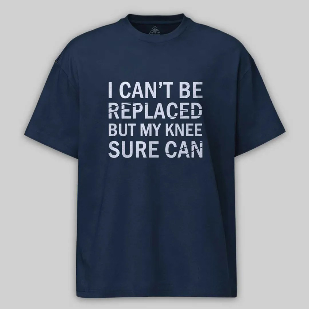 I Can't Be Replaced But My Knee Sure Can Cotton T-shirt
