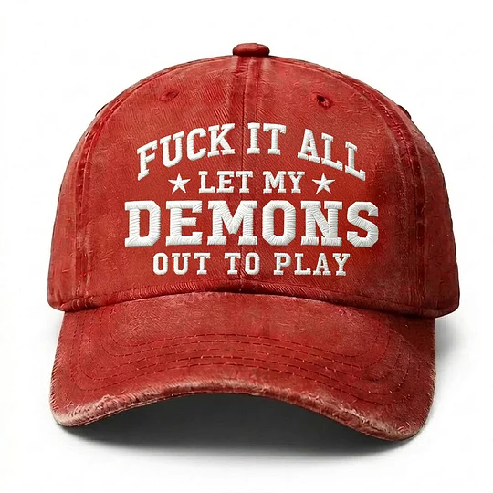 F*ck It All Let My Demons Out To Play Embroidery Cap