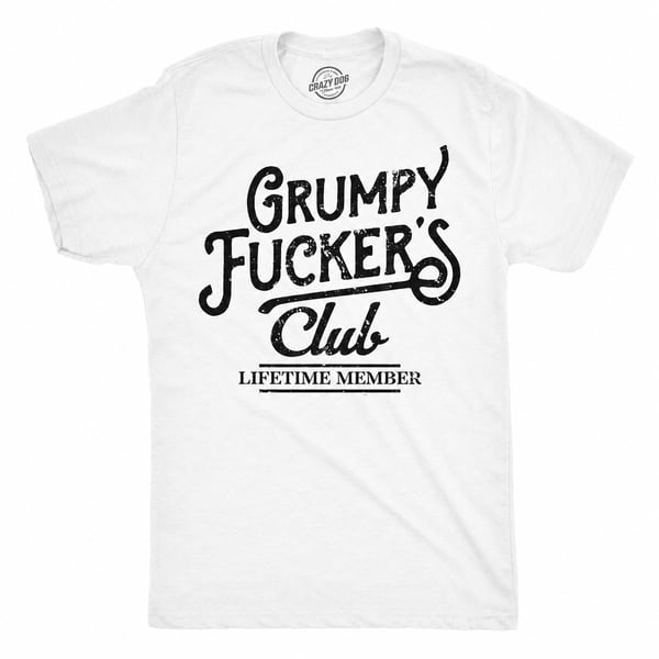 Grumpy F*ckers Club Sarcastic Graphic Novelty Tee For Men - 100% Cotton 