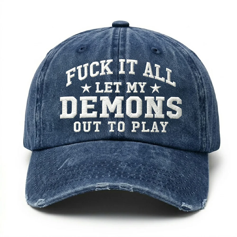 F*ck It All Let My Demons Out To Play Embroidery Cap