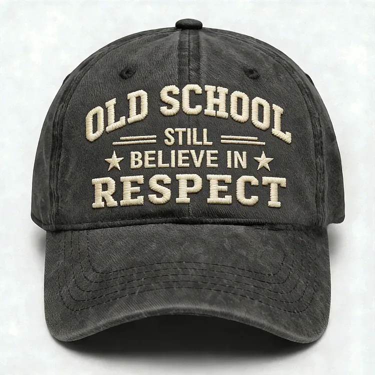 Old School Still Believe In Respect Embroidery Cap