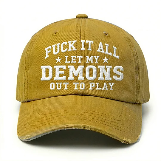 F*ck It All Let My Demons Out To Play Embroidery Cap