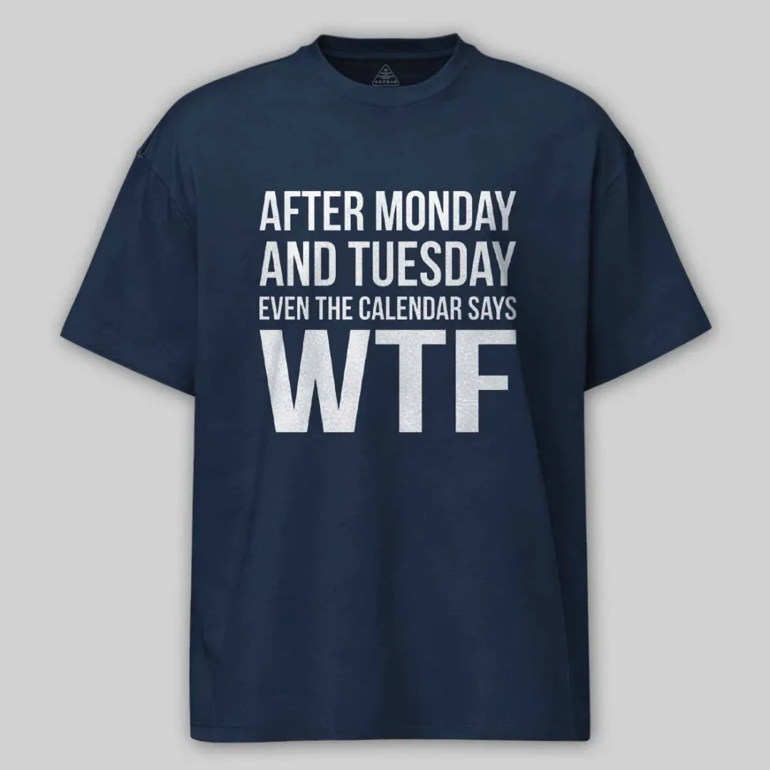 Monday Tuesday WTF Cotton T-shirt
