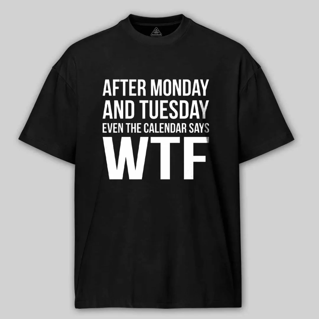 Monday Tuesday WTF Cotton T-shirt