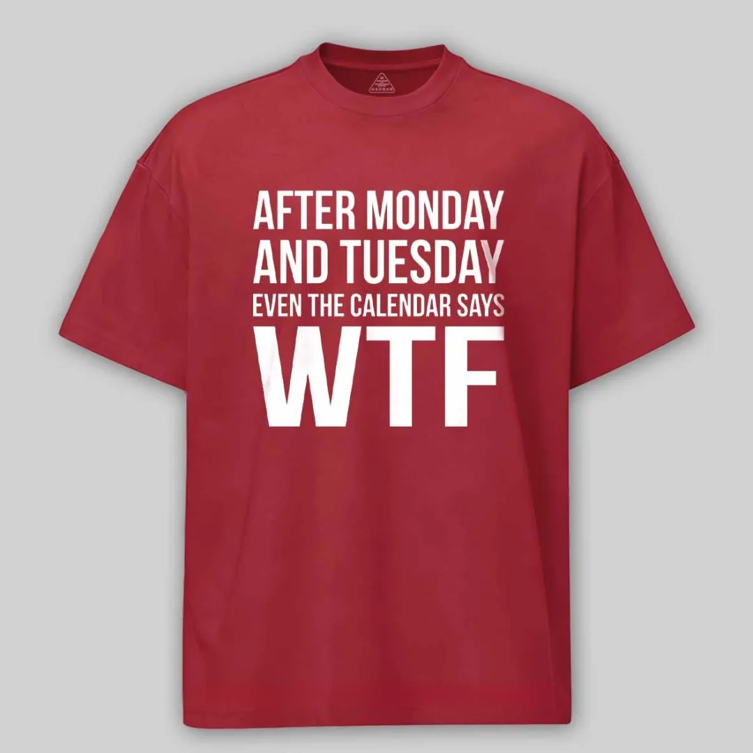 Monday Tuesday WTF Cotton T-shirt