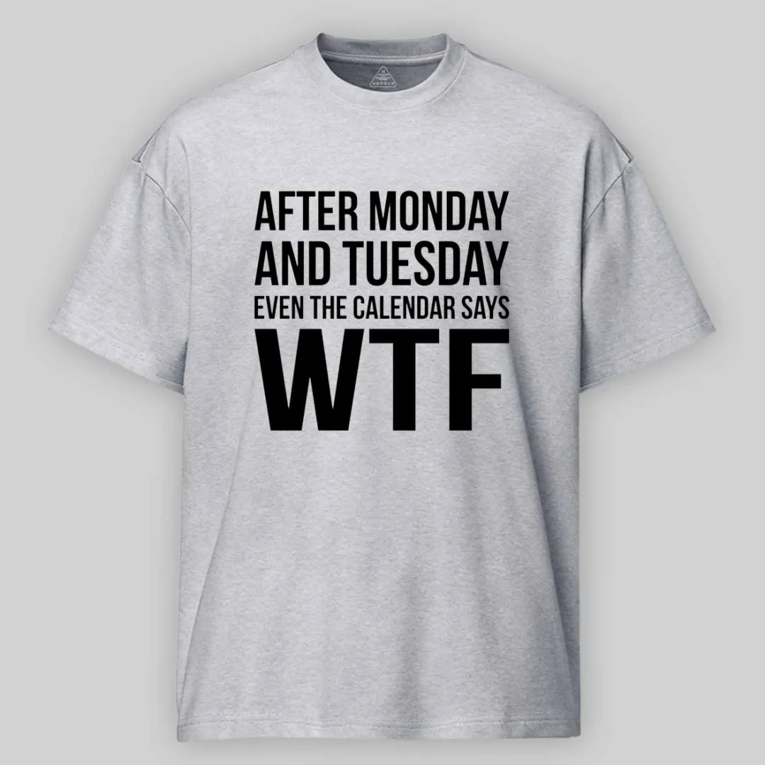 Monday Tuesday WTF Cotton T-shirt