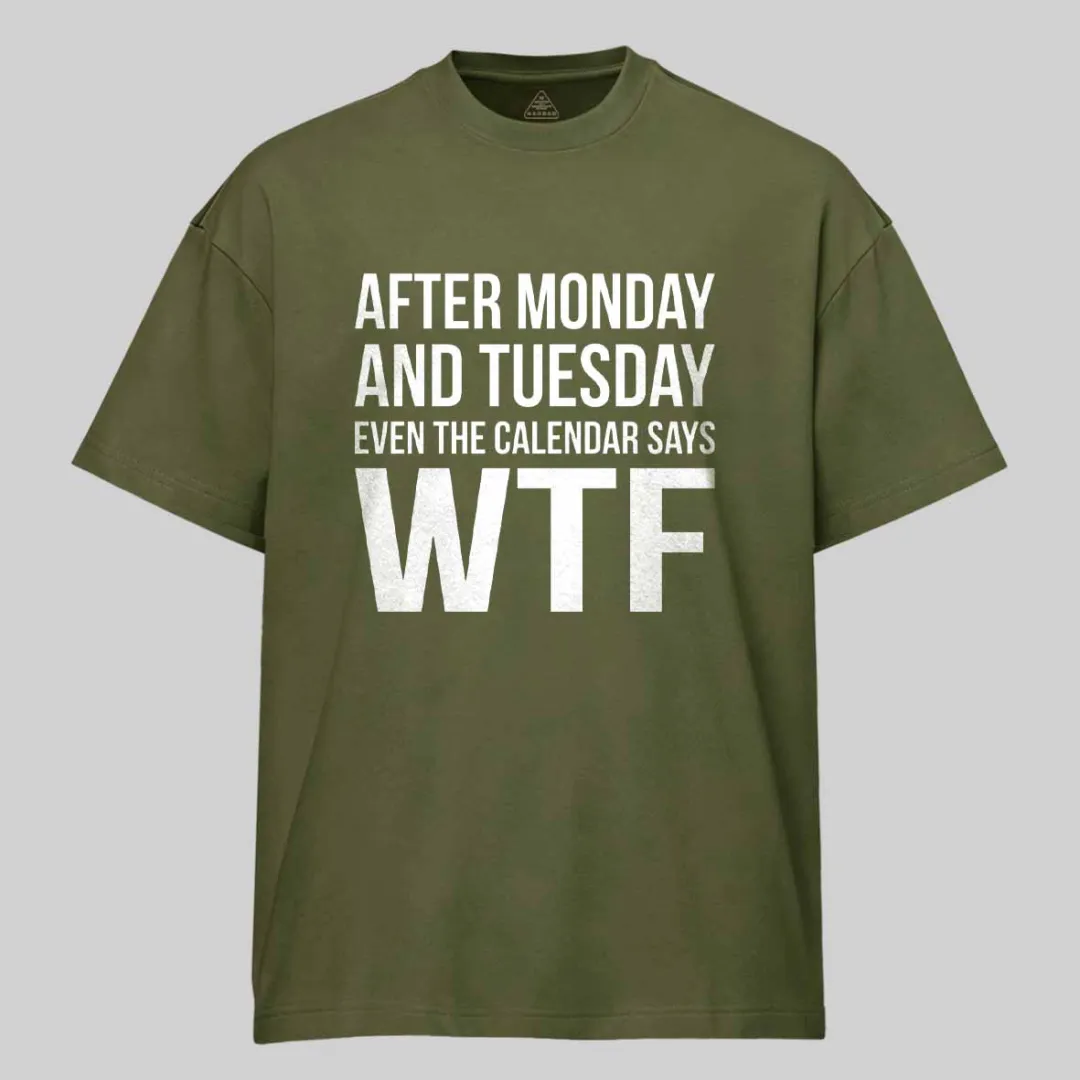 Monday Tuesday WTF Cotton T-shirt